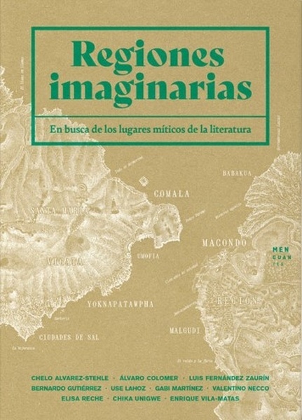 Regiones imaginarias "En busca de los lugares míticos de la literatura"