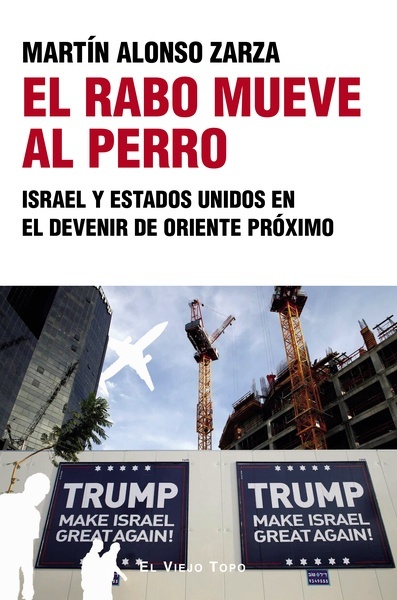 El rabo mueve al perro "Israel y Estados Unidos en el devenir de Oriente Próximo"