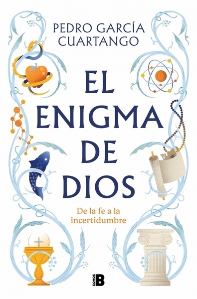 El enigma de Dios "De la fe a la incertidumbre"