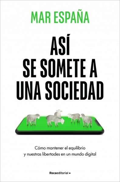 Así se somete a una sociedad "Cómo mantener el equilibrio y nuestras libertades en un mundo digital"
