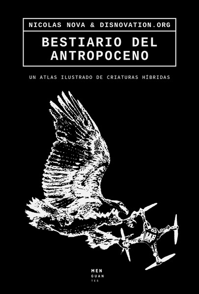 Bestiario del Antropoceno "Un atlas ilustrado de criaturas híbridas"