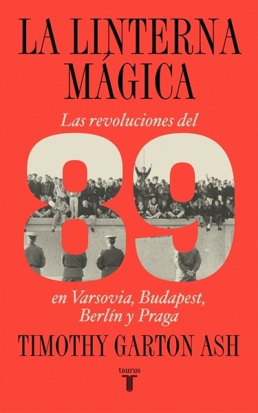 La linterna mágica "Las revoluciones del 89 en Varsovia, Budapest, Berlín y Praga"
