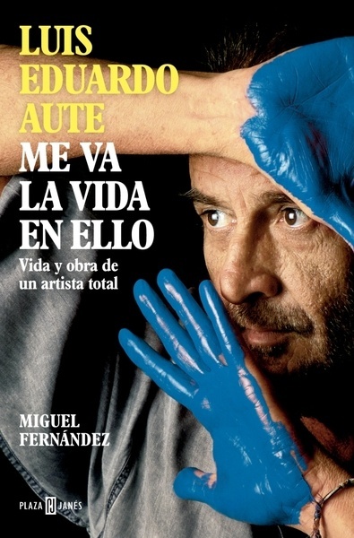 Luis Eduardo Aute: Me va la vida en ello "Vida y obra de un artista total"