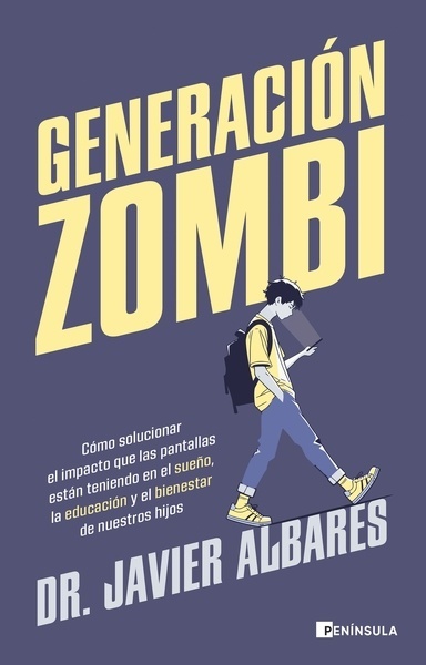 Generación zombi "Cómo solucionar el impacto que las pantallas están teniendo en el sueño, la educación y el bienestar de nuestros hijos"