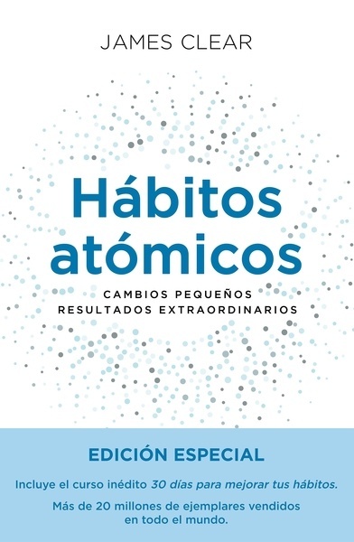 Hábitos atómicos. Edición especial "Cambios pequeños, resultados extraordinarios"
